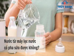 pha sữa cho bé bằng máy lọc nước